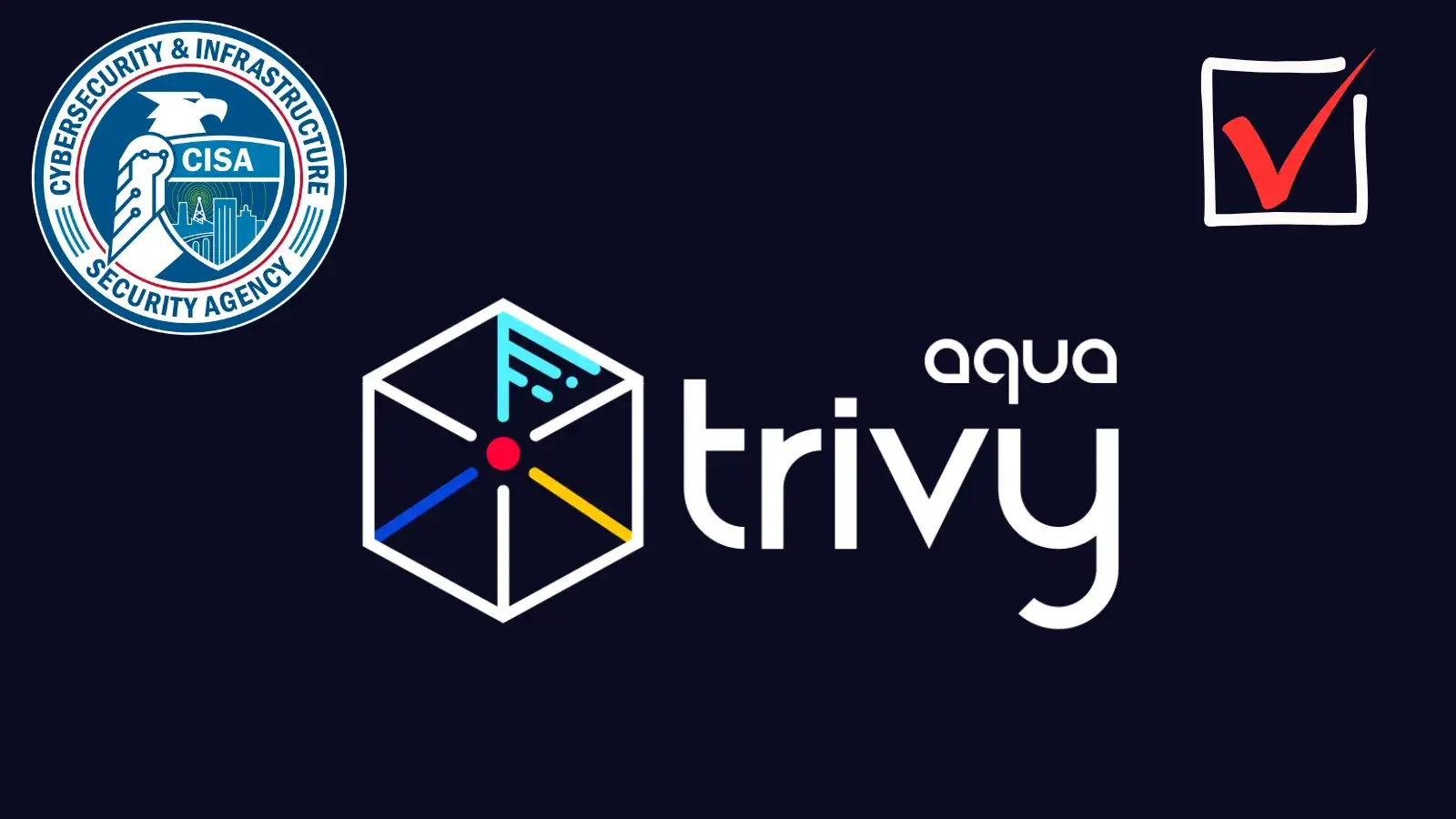 CISA Adds Critical Aquasecurity Trivy Scanner Vulnerability to KEV Catalog