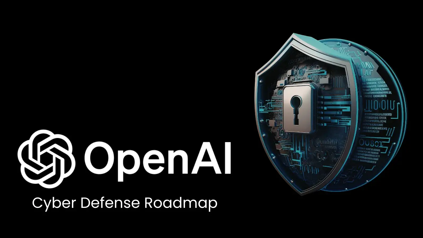 OpenAI Introduces Cyber Defense Roadmap Centered on AI-Driven Security