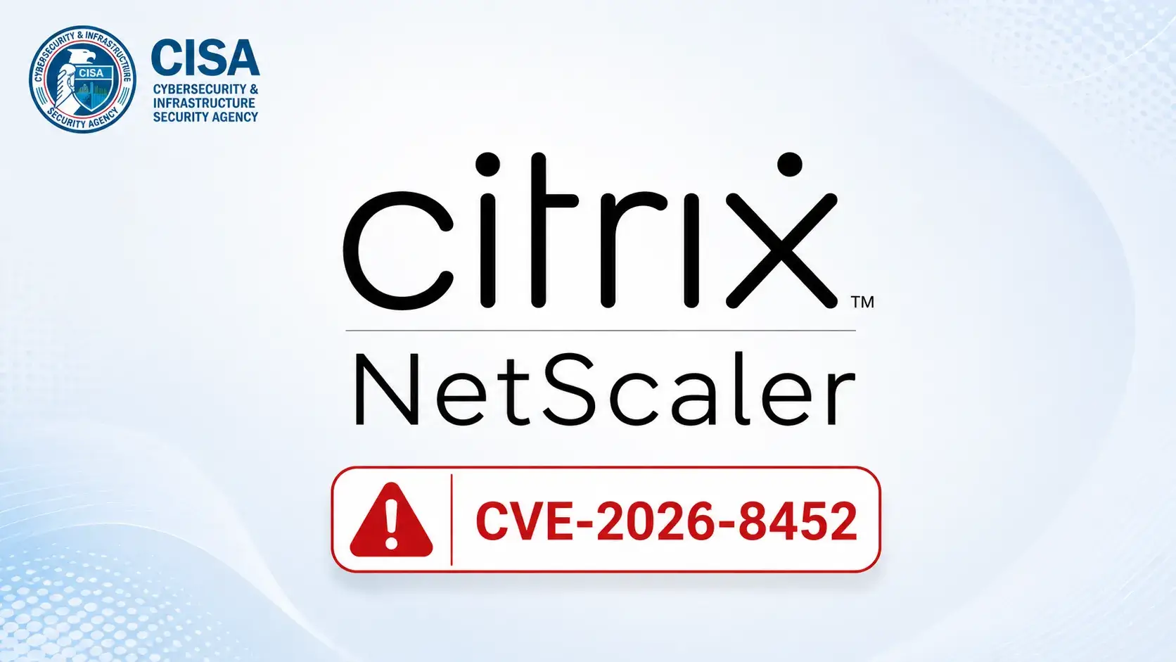 CISA Issues Warning About Actively Exploited Vulnerability in Citrix NetScaler ADC and Gateway